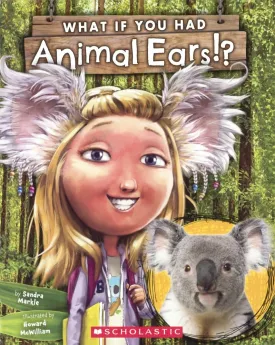 What If You Had Animal Ears? Library Binding  January 5, 2016